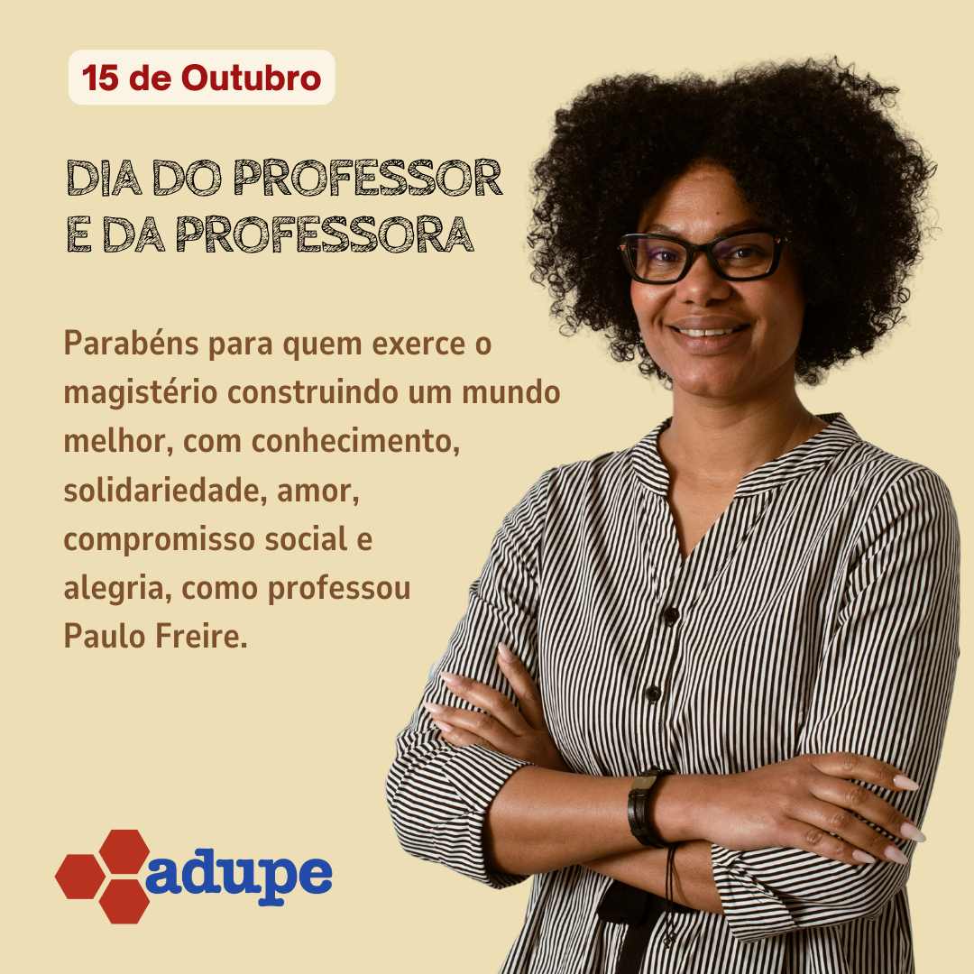 15 de outubro Dia do Professor e da Professora ADUPE